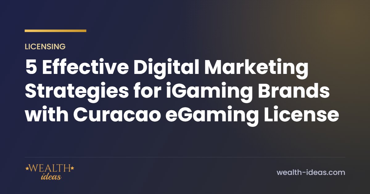 5 Effective Digital Marketing Strategies for iGaming Brands with Curacao eGaming License 5 Effective Digital Marketing Strategies for iGaming Brands with Curacao eGaming License