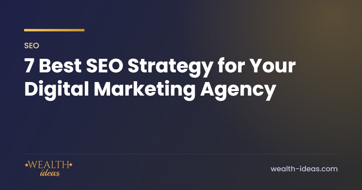 7 Best SEO Strategy for Your Digital Marketing Agency