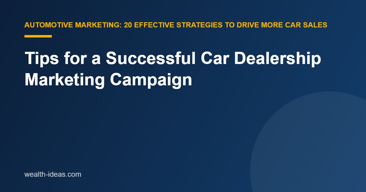 Tips for a Successful Car Dealership Marketing Campaign
