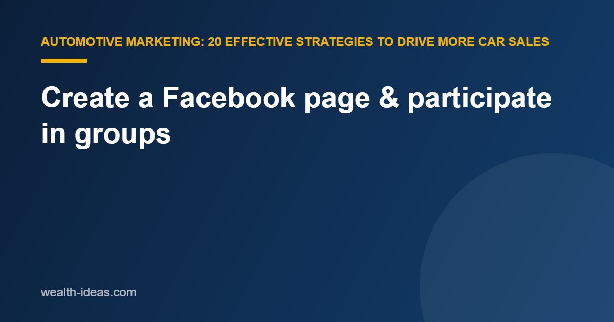 Create a Facebook page & participate in groups