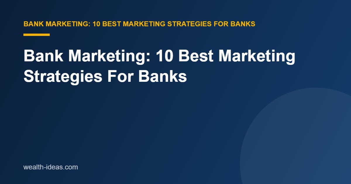 Bank Marketing: 10 Best Marketing Strategies For Banks