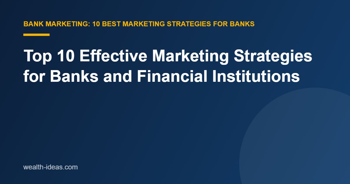 Top 10 Effective Marketing Strategies for Banks and Financial Institutions
