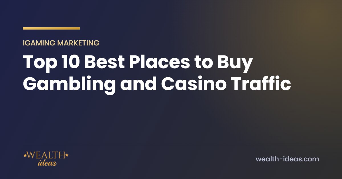 Top 10 Best Places to Buy Gambling and Casino Traffic Top 10 Best Places to Buy Gambling and Casino Traffic