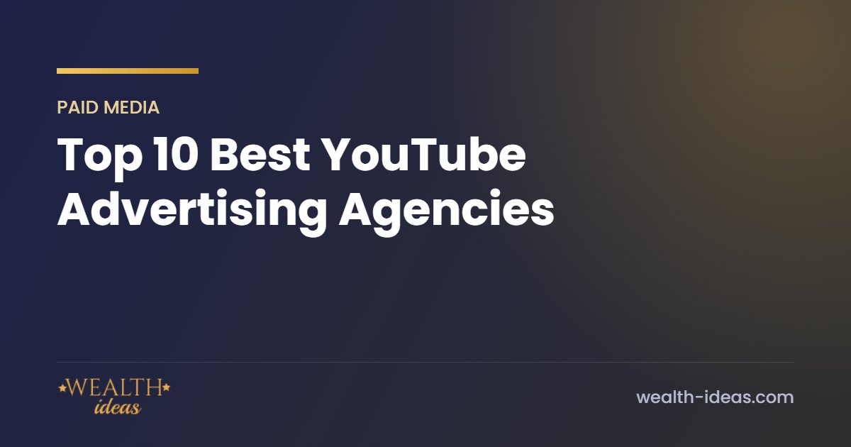 Top 10 Best YouTube Advertising Agencies Top 10 Best YouTube Advertising Agencies