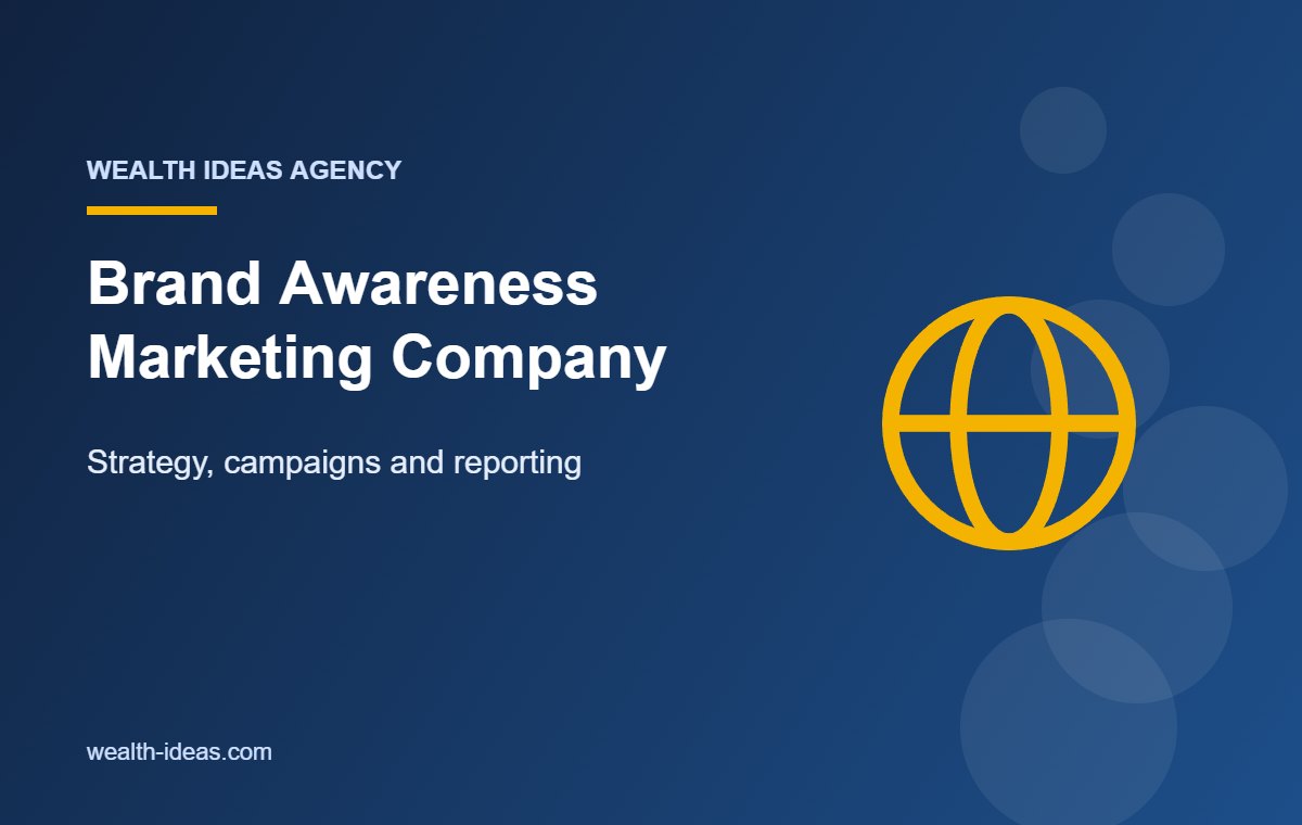 Brand Awareness Marketing Company – Strategy, campaigns and reporting