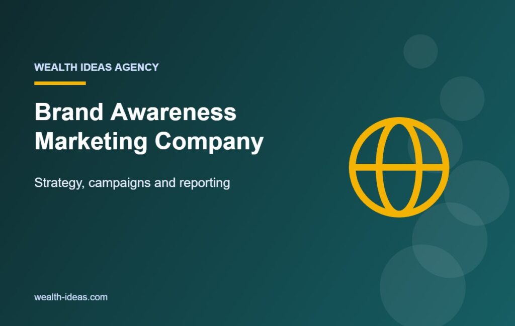 Brand Awareness Marketing Company – Strategy, campaigns and reporting
