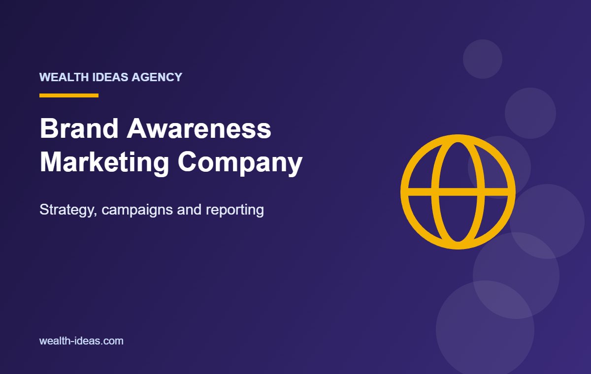 Brand Awareness Marketing Company – Strategy, campaigns and reporting