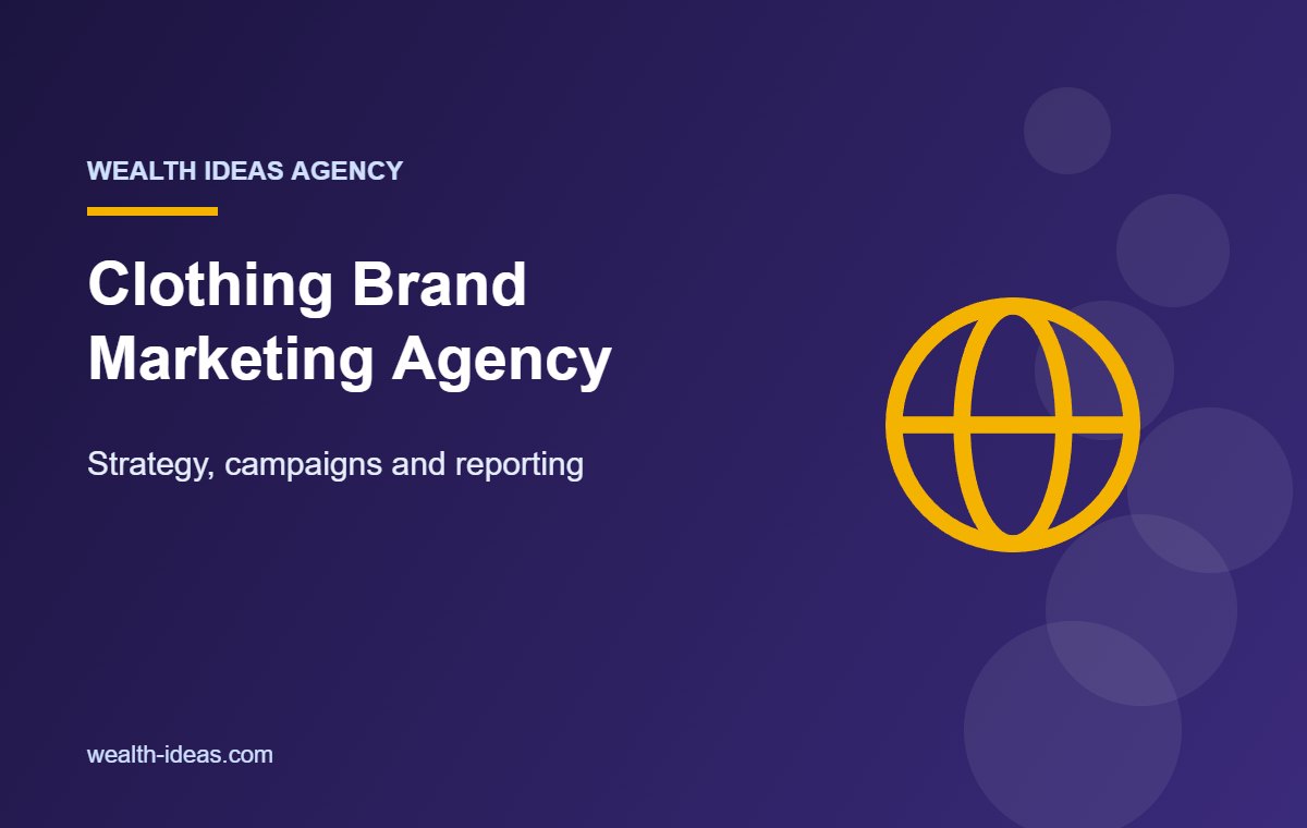 Clothing Brand Marketing Agency – Strategy, campaigns and reporting