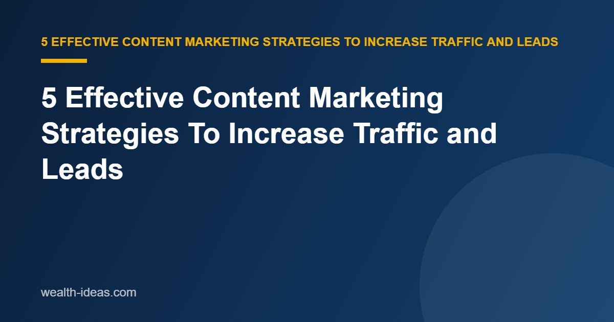 5 Effective Content Marketing Strategies To Increase Traffic and Leads (example 2)