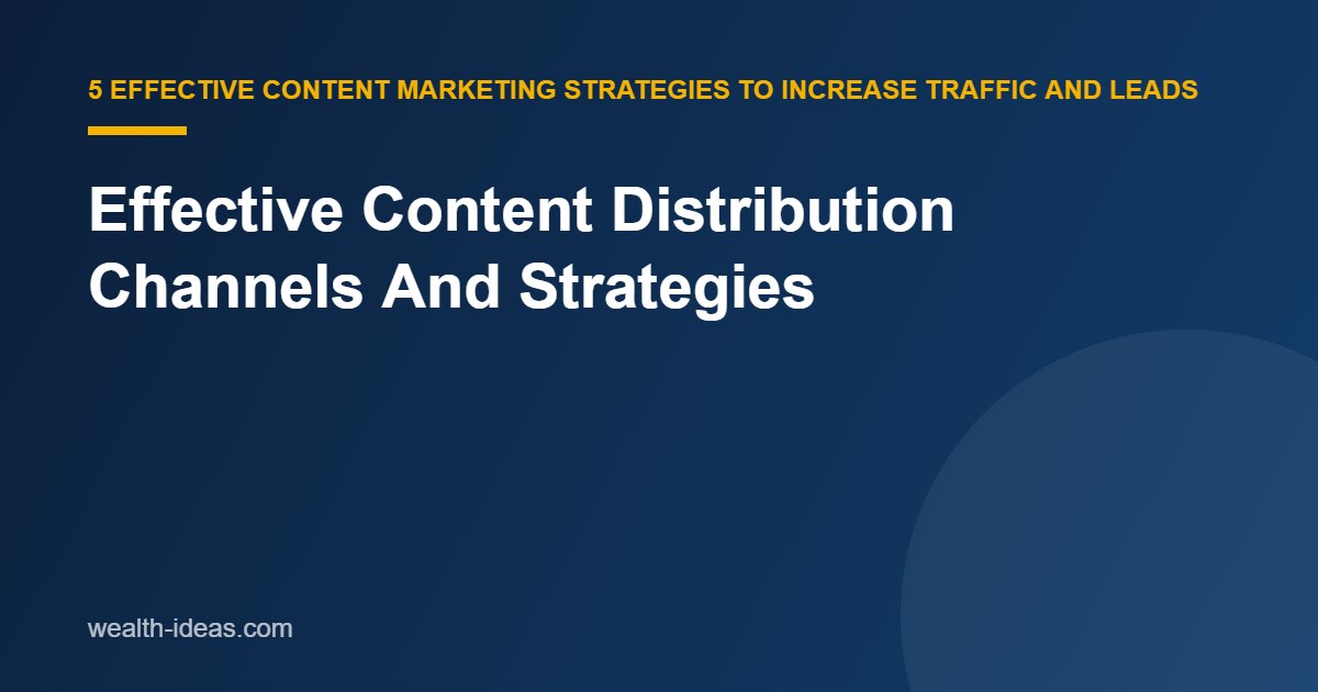 Effective Content Distribution Channels And Strategies