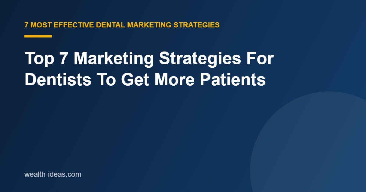 Top 7 Marketing Strategies For Dentists To Get More Patients