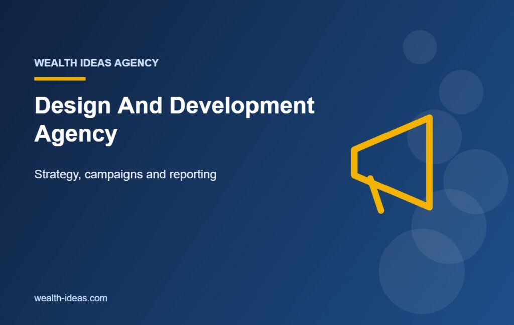 Design And Development Agency – Strategy, campaigns and reporting