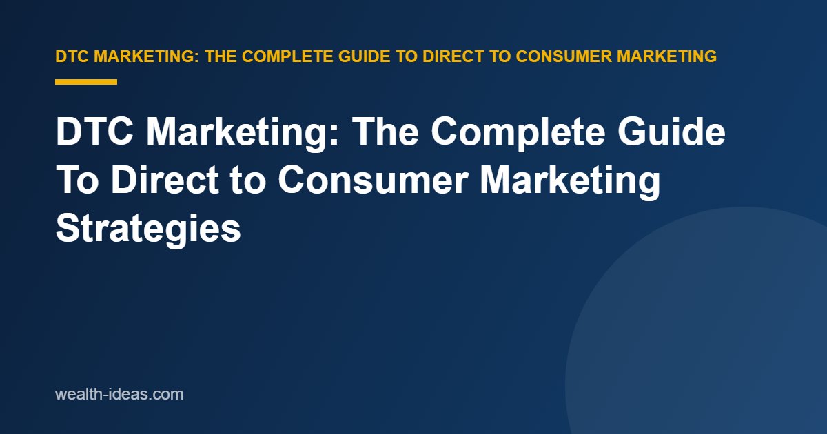 DTC Marketing: The Complete Guide To Direct to Consumer Marketing Strategies (example 2)