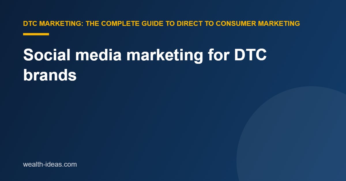 Social media marketing for DTC brands