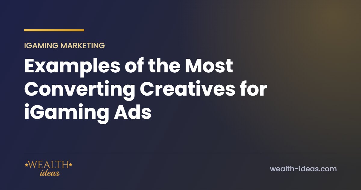 Examples of the Most Converting Creatives for iGaming Ads Examples of the Most Converting Creatives for iGaming Ads