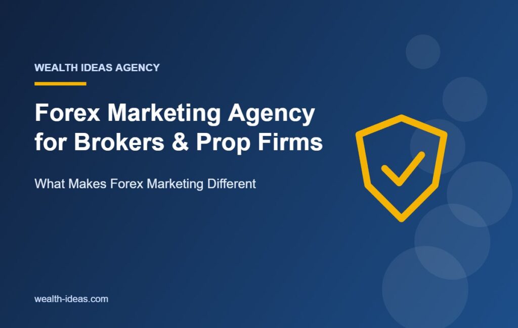 Forex Marketing Agency for Brokers & Prop Firms – What Makes Forex Marketing Different