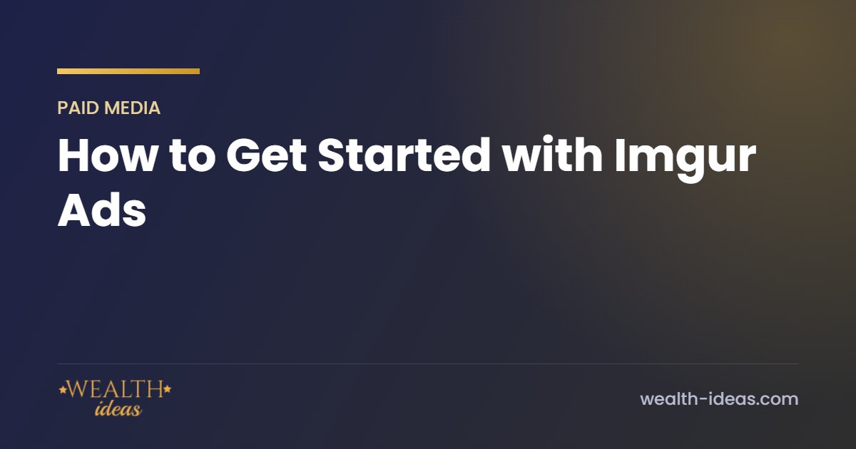 How to Get Started with Imgur Ads How to Get Started with Imgur Ads