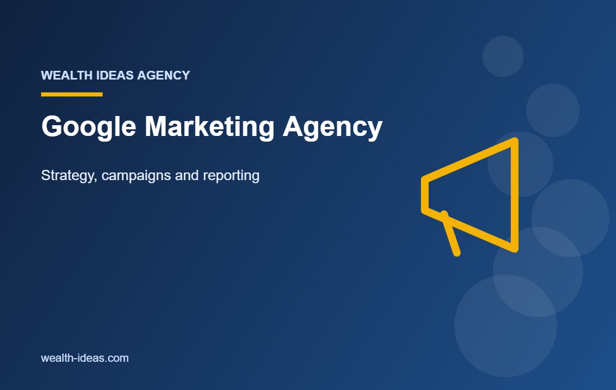 Google Marketing Agency – Strategy, campaigns and reporting