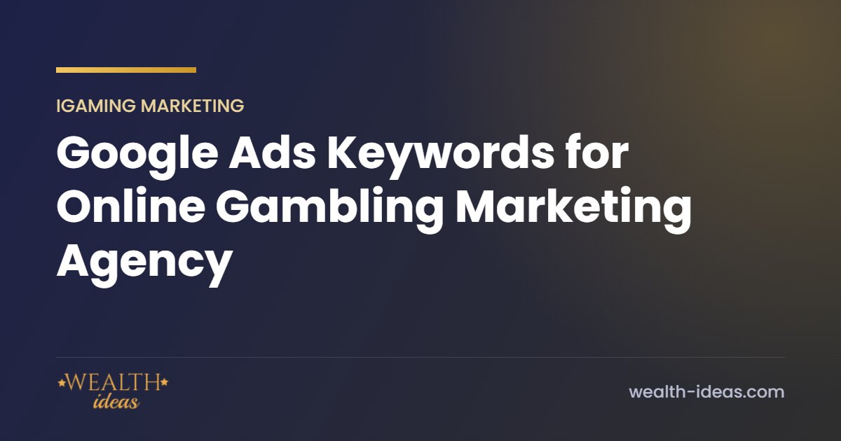 Google Ads Keywords for Online Gambling Marketing Agency