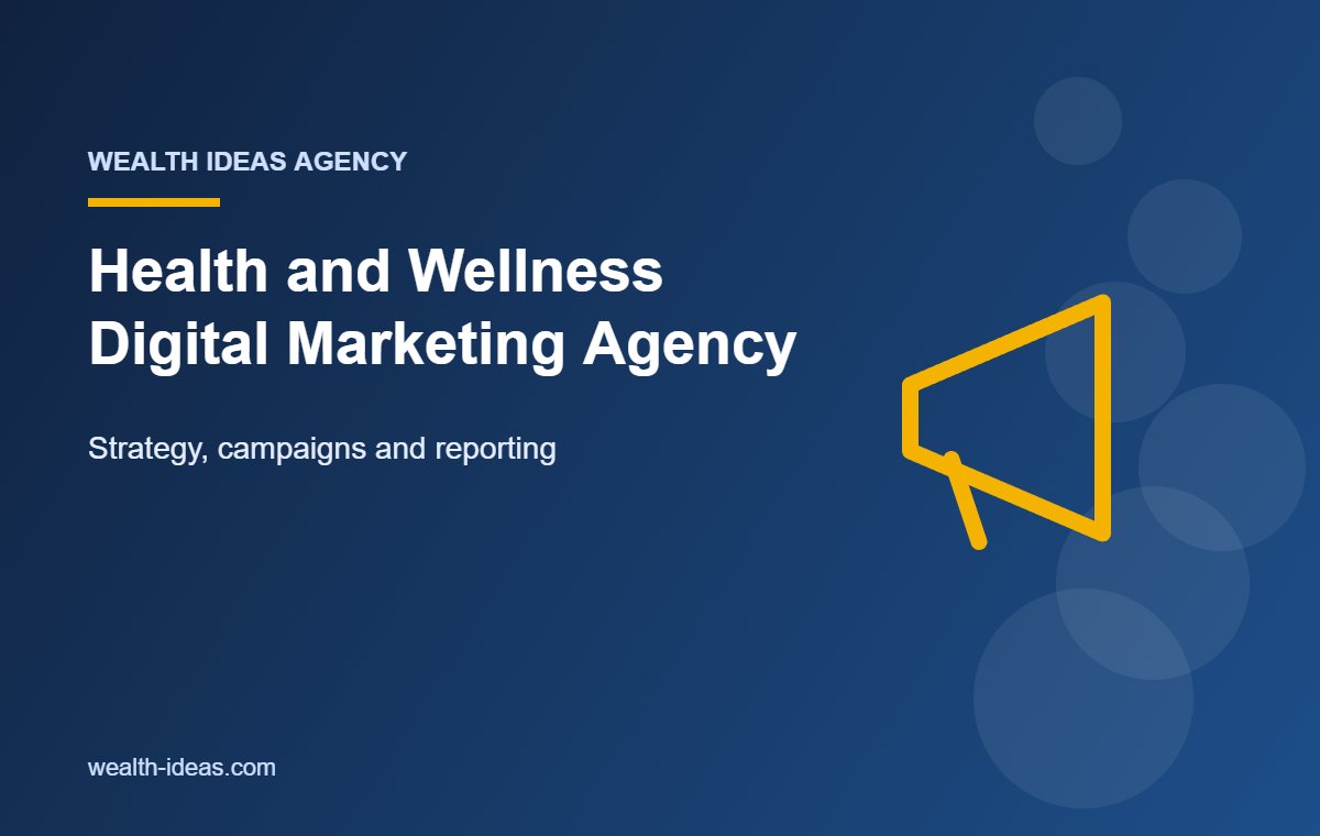 Health and Wellness Digital Marketing Agency – Strategy, campaigns and reporting