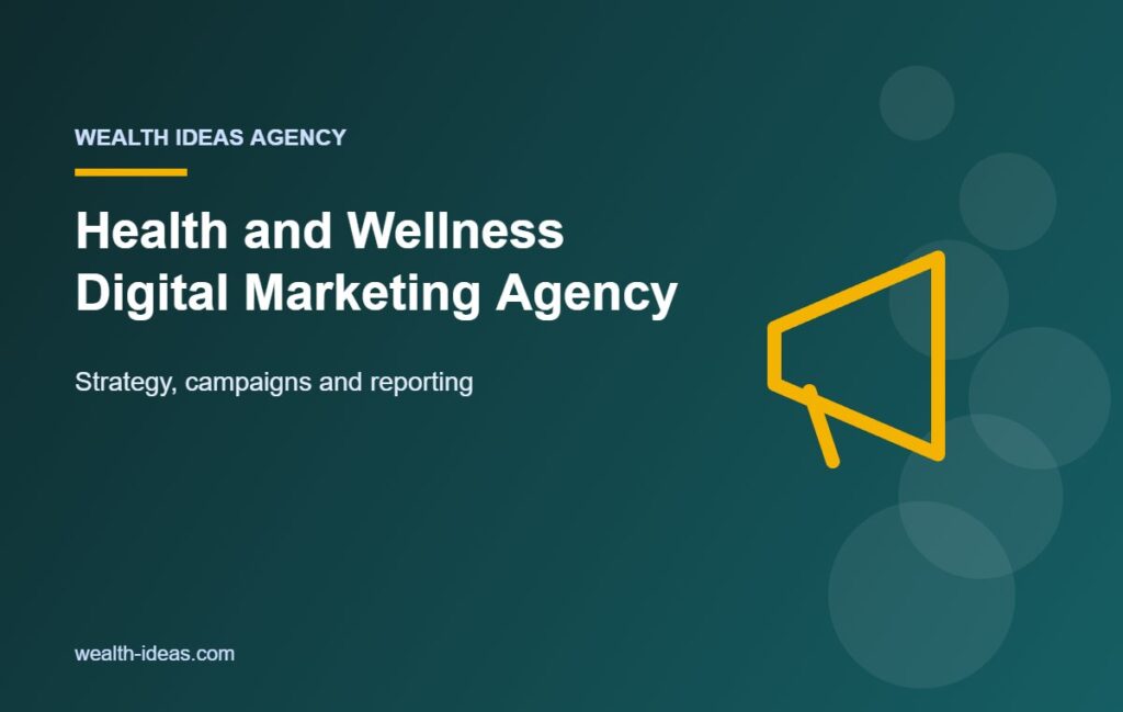 Health and Wellness Digital Marketing Agency – Strategy, campaigns and reporting