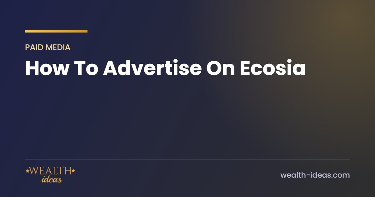 How To Advertise On Ecosia How To Advertise On Ecosia