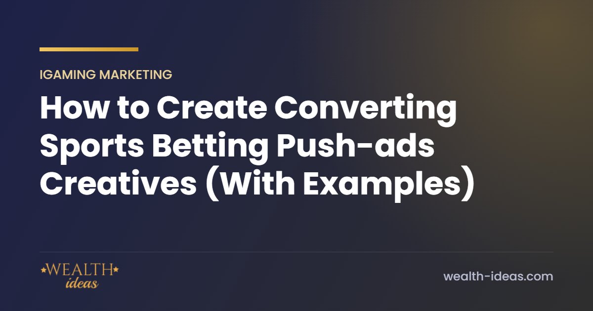 How to Create Converting Sports Betting Push-ads Creatives (With Examples) How to Create Converting Sports Betting Push-ads Creatives (With Examples)