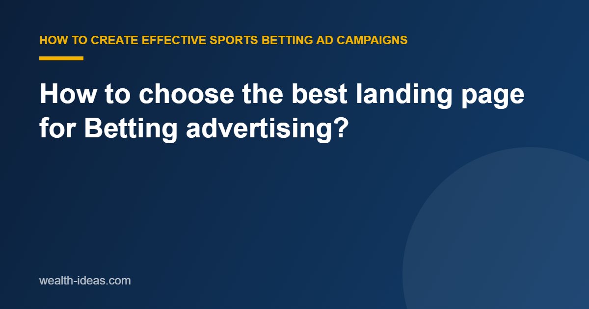How to choose the best landing page for Betting advertising? (example 2)