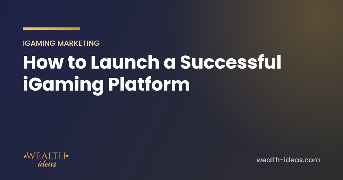 How to Launch a Successful iGaming Platform How to Launch a Successful iGaming Platform