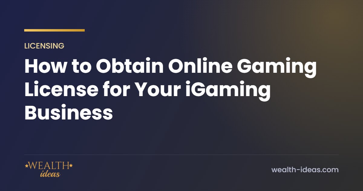How to Obtain Online Gaming License for Your iGaming Business How to Obtain Online Gaming License for Your iGaming Business