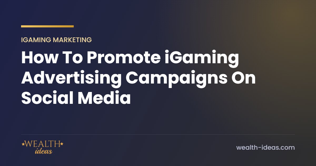 How To Promote iGaming Advertising Campaigns On Social Media How To Promote iGaming Advertising Campaigns On Social Media