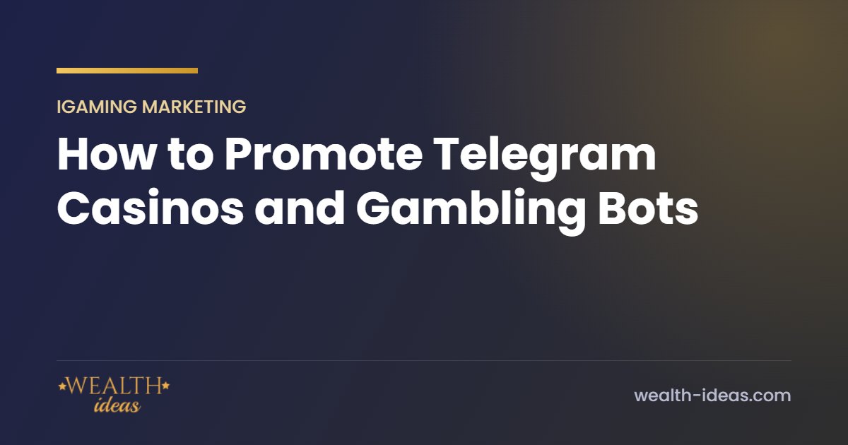 How to Promote Telegram Casinos and Gambling Bots