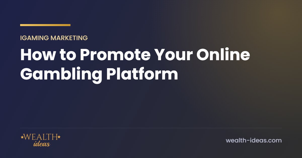 How to Promote Your Online Gambling Platform How to Promote Your Online Gambling Platform