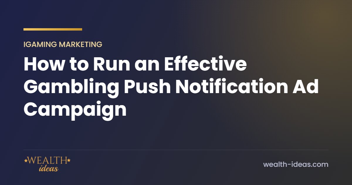How to Run an Effective Gambling Push Notification Ad Campaign How to Run an Effective Gambling Push Notification Ad Campaign