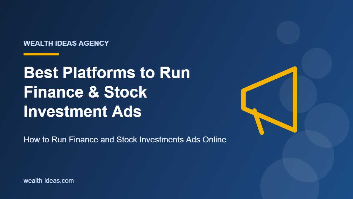 Best Platforms to Run Finance & Stock Investment Ads – How to Run Finance and Stock Investments Ads Online