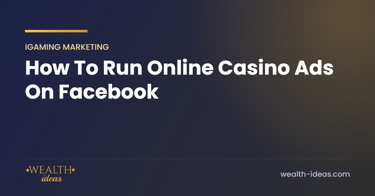 How To Run Online Casino Ads On Facebook How To Run Online Casino Ads On Facebook