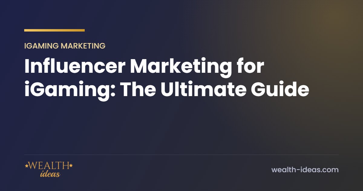 Influencer Marketing for iGaming: The Ultimate Guide Influencer Marketing for iGaming: The Ultimate Guide