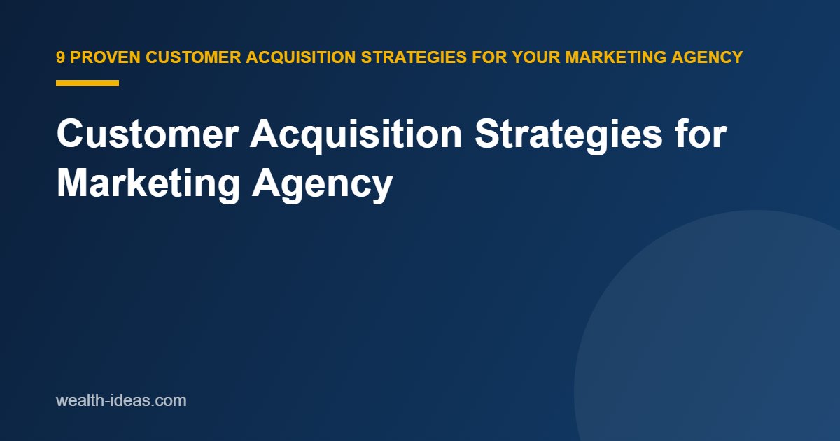 Customer Acquisition Strategies for Marketing Agency