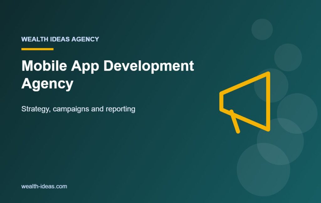 Mobile App Development Agency – Strategy, campaigns and reporting