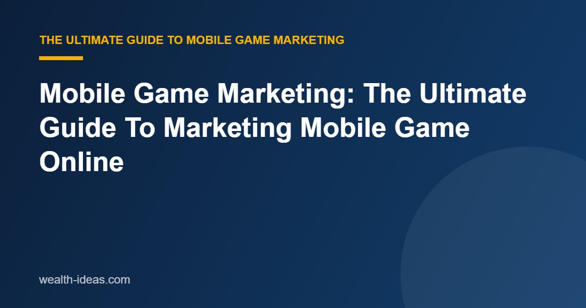 Mobile Game Marketing: The Ultimate Guide To Marketing Mobile Game Online (example 3)