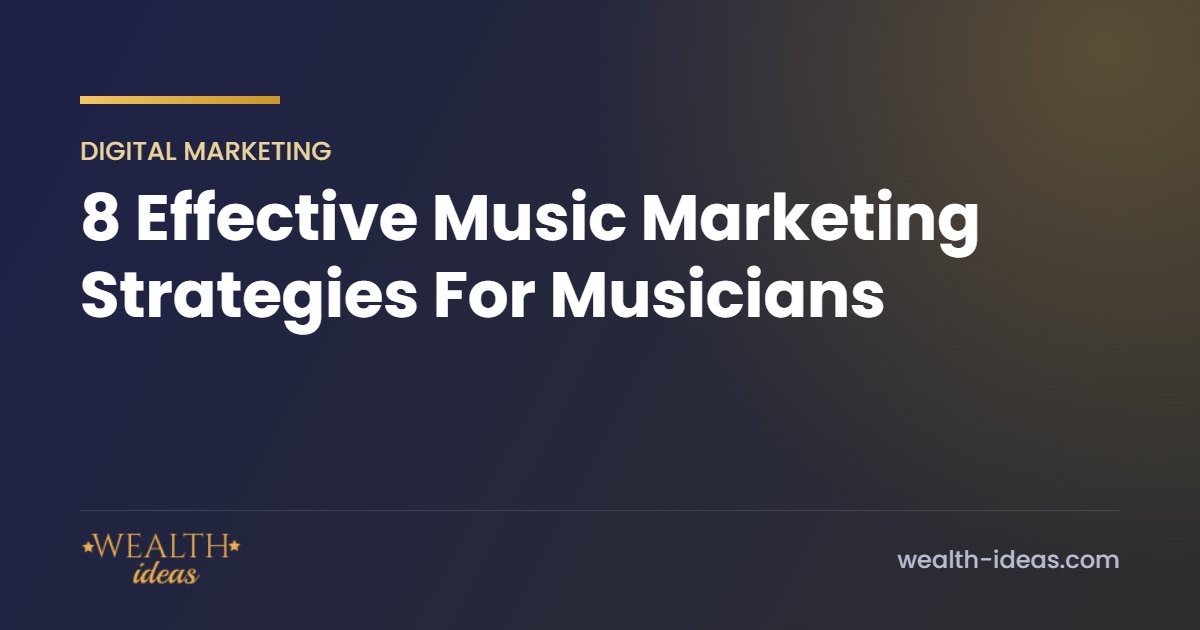 8 Effective Music Marketing Strategies For Musicians 8 Effective Music Marketing Strategies For Musicians