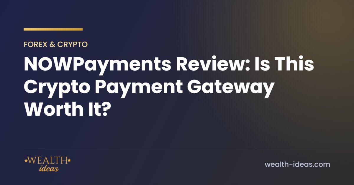 NOWPayments Review: Is This Crypto Payment Gateway Worth It? NOWPayments Review: Is This Crypto Payment Gateway Worth It?