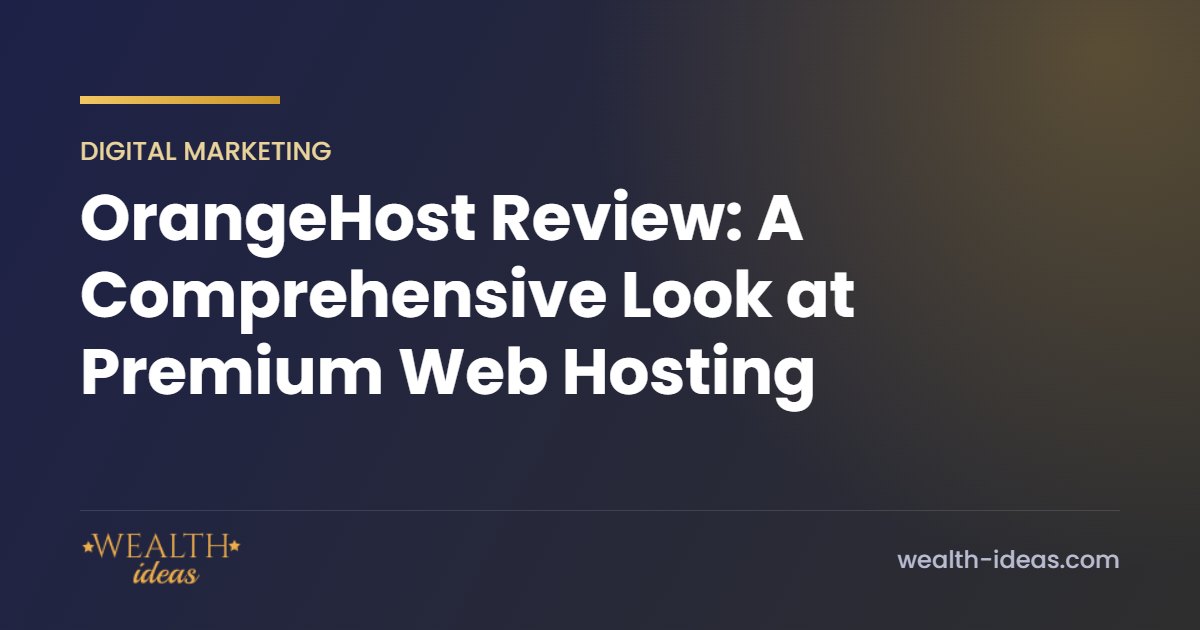 OrangeHost Review: A Comprehensive Look at Premium Web Hosting OrangeHost Review: A Comprehensive Look at Premium Web Hosting