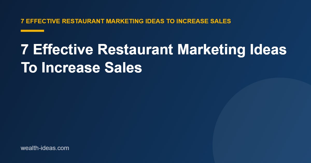 7 Effective Restaurant Marketing Ideas To Increase Sales