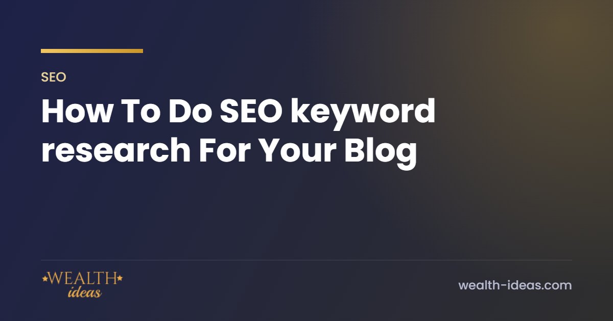 How To Do SEO keyword research For Your Blog How To Do SEO keyword research For Your Blog