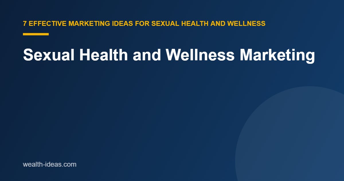 Sexual Health and Wellness Marketing