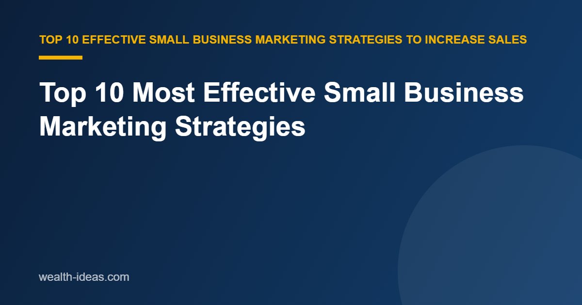 Top 10 Most Effective Small Business Marketing Strategies