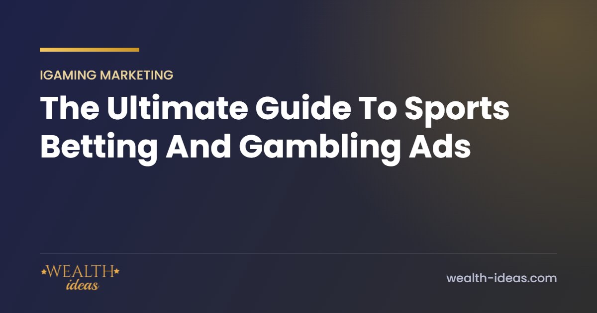 The Ultimate Guide To Sports Betting And Gambling Ads The Ultimate Guide To Sports Betting And Gambling Ads
