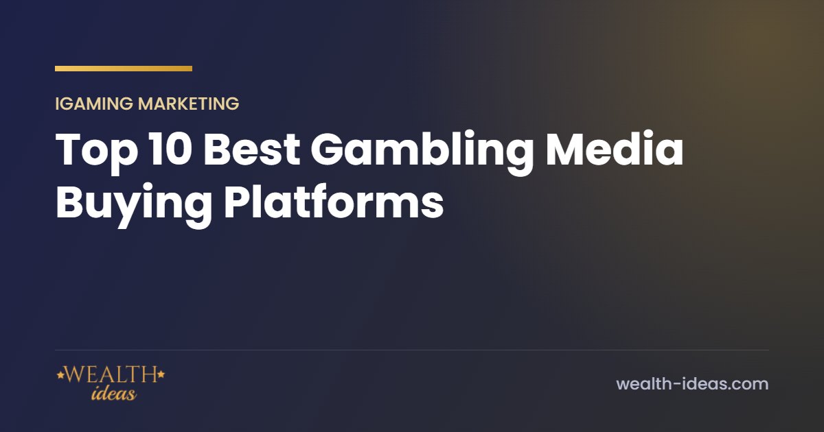 Top 10 Best Gambling Media Buying Platforms