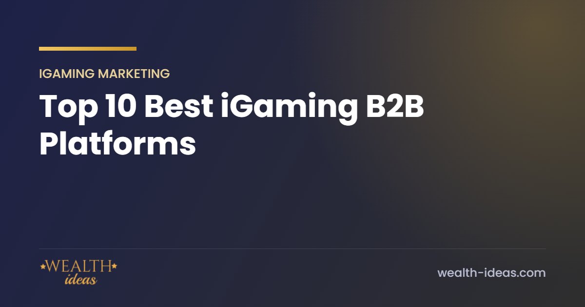 Top 10 Best iGaming B2B Platforms Top 10 Best iGaming B2B Platforms